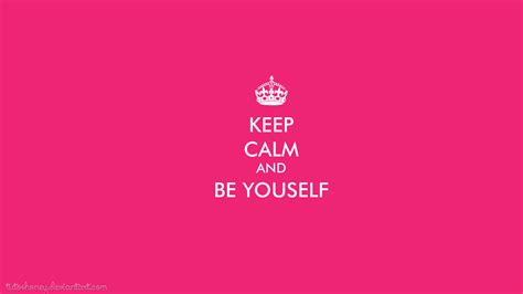 Free Download Keep Calm And Be Yourself Wallpaper By Tutoshoney On