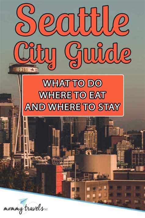 Seattle City Guide What To Do Where To Eat And Where To Stay Mommy
