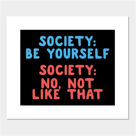 Society Be Yourself Awkward Posters And Art Prints Teepublic