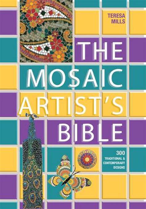 The Mosaic Artists Bible 300 Traditional And Contemporary Designs By