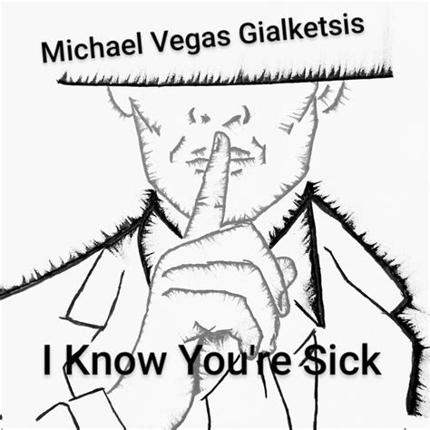 I Know Youre Sick Single By Michael Vegas Gialketsis Spotify