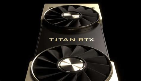 Nvidias Titan Rtx Is The “ultimate Pc Gpu” And You Thought The Rtx