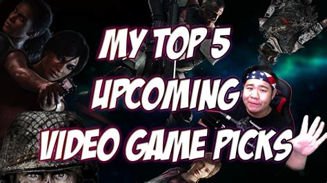 My Top 5 Upcoming Video Game Picks Mysuppressor Youtube