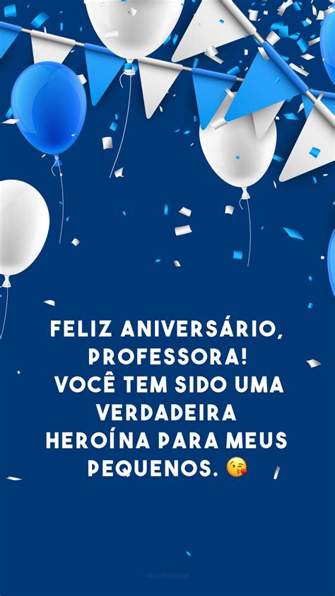 30 Frases De Feliz Aniversário Para Professora Que São Belas Homenagens