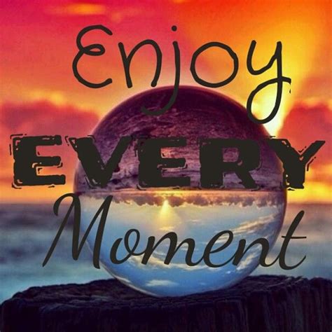 Enjoy Every Moment Pictures, Photos, and Images for Facebook, Tumblr ...