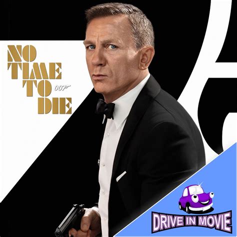 No Time To Die Drive In Movie Sat 19th March 2022 8 45pm