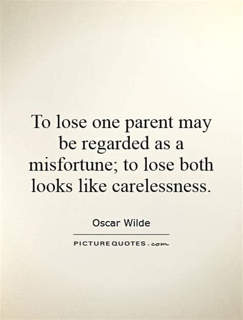 To Lose One Parent May Be Regarded As A Misfortune To Lose Both