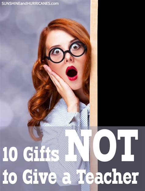 Maybe you would like to learn more about one of these? 10 Gifts Not to Give a Teacher