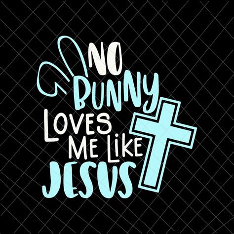 Easter day svg, No Bunny Loves Me Like Jesus Svg, Christian Easter