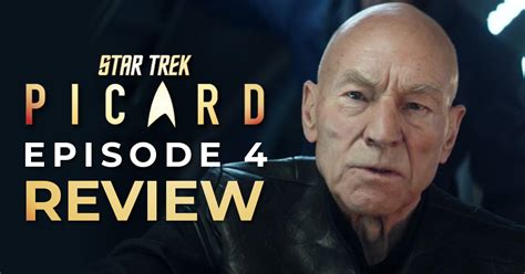 Review Star Trek Picard Episode 4 Absolute Candor Treknewsnet