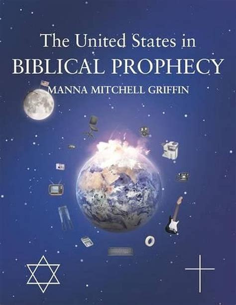 The United States In Biblical Prophecy By Manna Mitchell Griffin