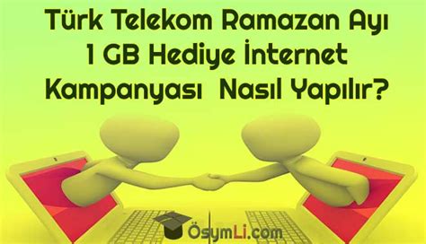 Türk Telekom Ramazan Ayı 1 GB Hediye İnternet Osymli com