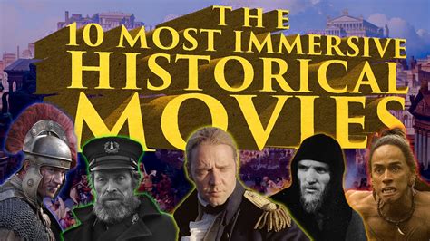The Top 10 Most Immersive Historical Movies Of All Time Youtube