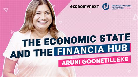 Aruni Goonetilleke On The Economy And The Financial Hub Dream Reshape