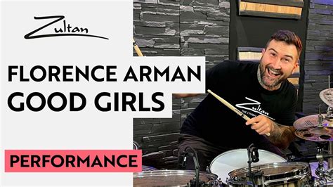 Florence Arman I Good Girls I Performance I Zultan Cymbals Youtube