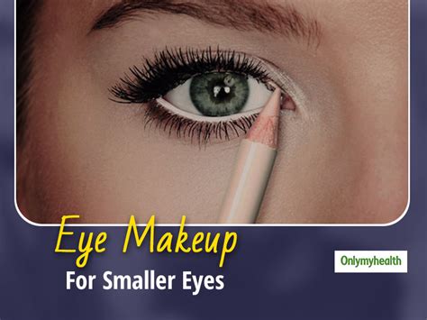 The Ultimate Makeup Guide To Make Your Smaller Eyes Look Big Onlymyhealth