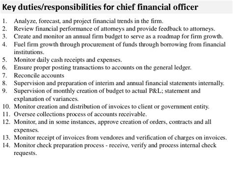 Chief financial officers (cfos) must have strong analytical, strategic planning and communication skills, including an ability to work well with the chief executive officer, board members and other senior managers. Chief financial officer job description