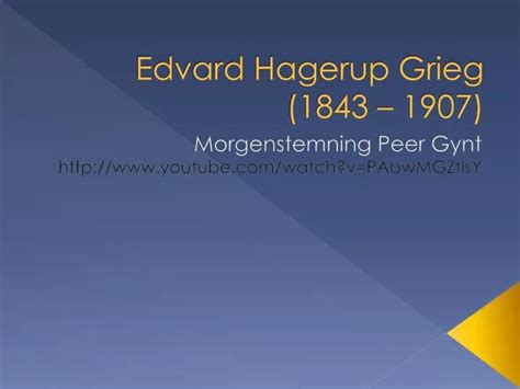 Ppt Edvard Hagerup Grieg 1843 1907 Powerpoint Presentation Free