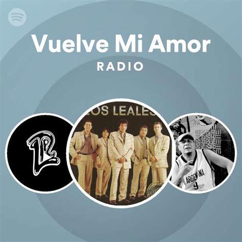 Vuelve Mi Amor Radio Playlist By Spotify Spotify