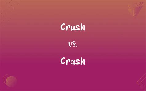 Crush Vs Crash Whats The Difference