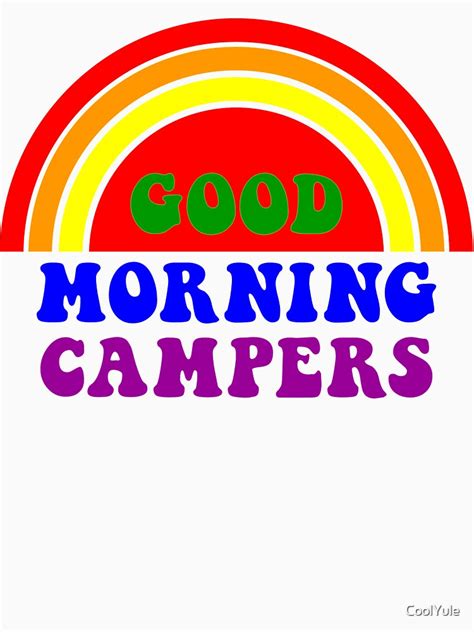 Good Morning Campers T Shirt By Coolyule Redbubble