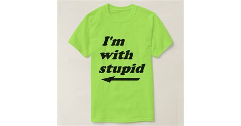 Im With Stupid T Shirt Zazzle