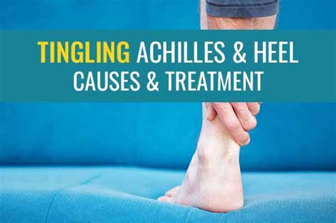 Tingling Around Your Heel And Achilles Tendon Causes And Treatments