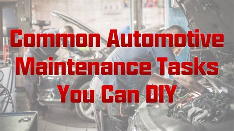 Common Automotive Maintenance Tasks You Can Diy Professional