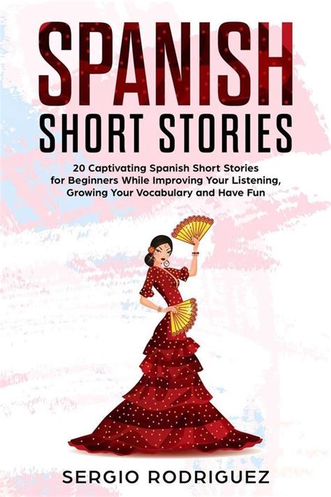 Spanish Short Stories 20 Captivating Spanish Short Stories For