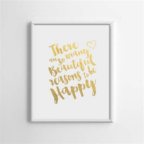 There Are So Many Beautiful Reasons To Be Happy Gold Foil