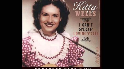 Kitty Wells I Cant Stop Loving You Lyrics In Description Kitty Wells Greatest Hits Youtube