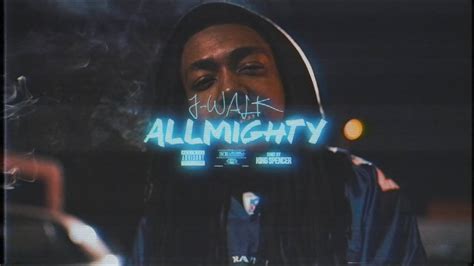 Jwalk Allmighty Shot By King Spencer Youtube