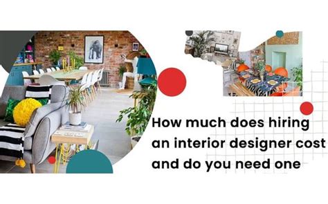 How Much Does Hiring An Interior Designer Cost And Do You Need One By