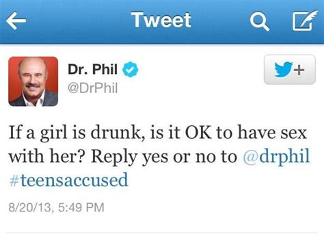 Dr Phil Asks If Its Ok To Have Sex With A Drunk Girl Then Deletes Tweet