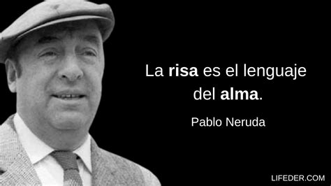 Frases De Pablo Neruda Sobre El Amor Vida Y Felicidad