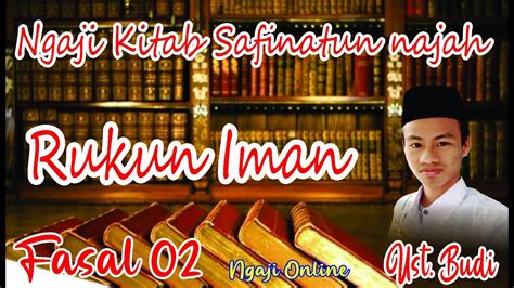 Ngaji Kitab Safinah Bab Tentang Rukun Iman Ustadz Budi Youtube