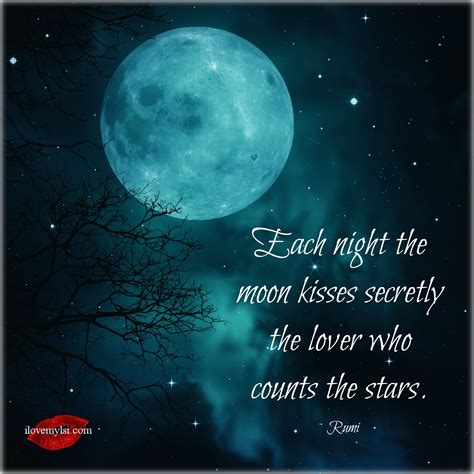 The Moon Kisses Secretly Moon Quotes Love Quotes Rumi Quotes