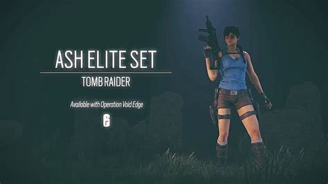 Rainbow Six Siege Ash Tomb Raider Elite Skin Trailer 2020 R6s Youtube