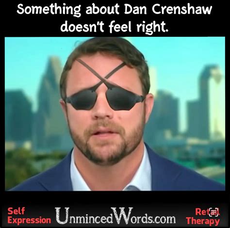Something About Dan Crenshaw Doesnt Feel Right Unminced Words