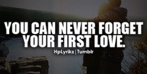 First Love Never Dies First Love First Love Quotes Love Never Dies