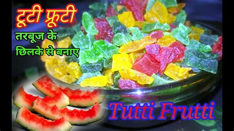 Tutti Frutti Recipe तरबूज के छिलके से बनाए टूटी फ्रूटी 🍉🍉 Youtube