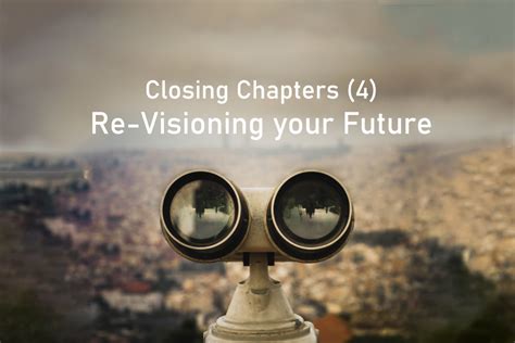 closing chapters re visioning your future part 4 of 4 walklikejesus