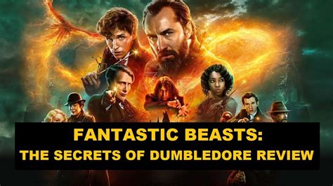 Fantastic Beasts The Secrets Of Dumbledore Movie Review Spoilers