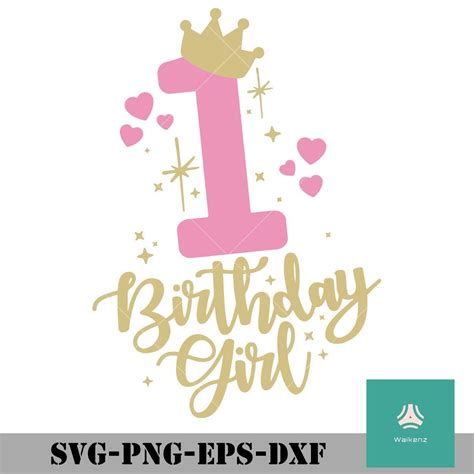 First Birthday Girl Svg Png Dxf Eps Digital File Girl First