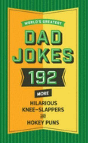 Worlds Greatest Dad Jokes Volume 2 160 More Hilarious Knee
