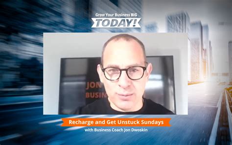 Grow Your Business Big Today Recharge Get Unstuck Sundays Plan