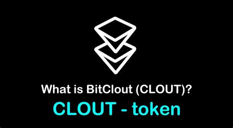 What Is Bitclout Clout What Is Bitclout Token What Is Clout Token