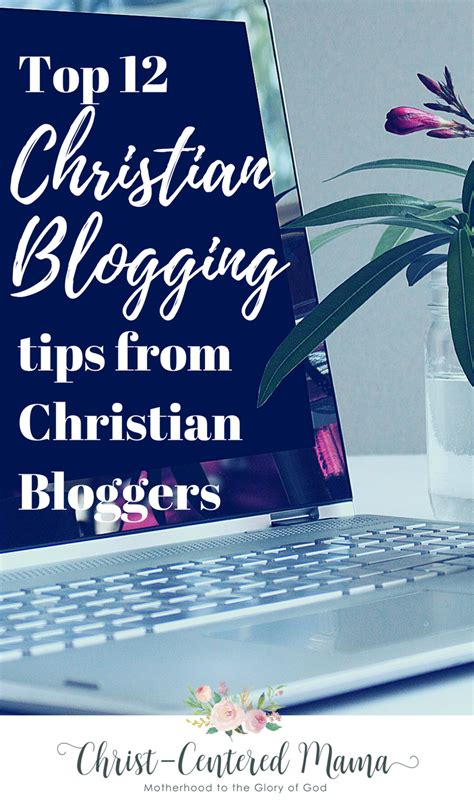 Christian Blogging Tips From 12 Top Christian Bloggers Christ