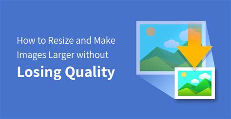 How To Resize And Make Images Larger Without Losing Quality