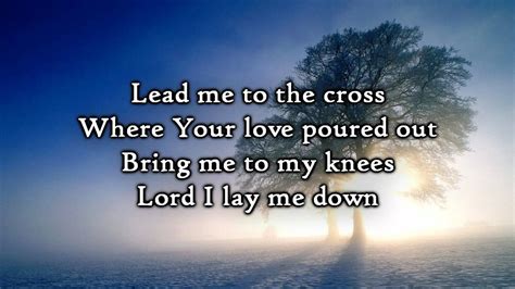 Maybe you would like to learn more about one of these? Hillsong - Lead me to the Cross (Lyrics) - YouTube